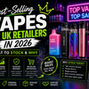 Best-Selling Vapes for UK Retailers in 2026 – What to Stock & Why
